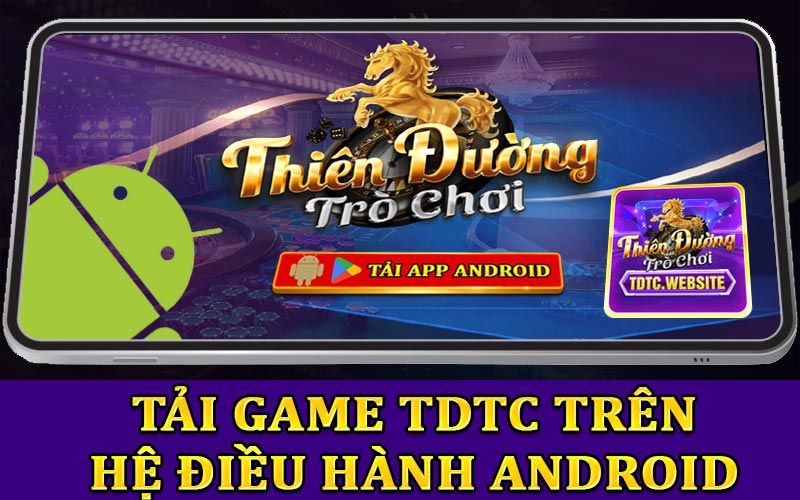 Tải game TDTC trên hệ điều hành Android